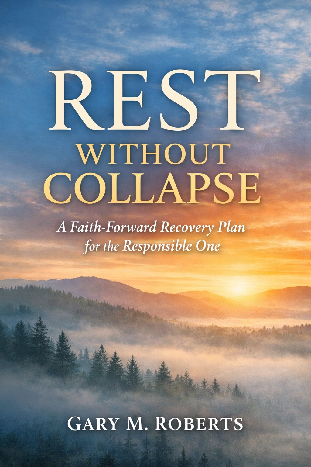 Rest Without Collapse by Gary M. Roberts